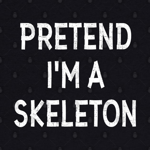 Pretend I'm a Skeleton Halloween Costume Funny Gift by DoFro